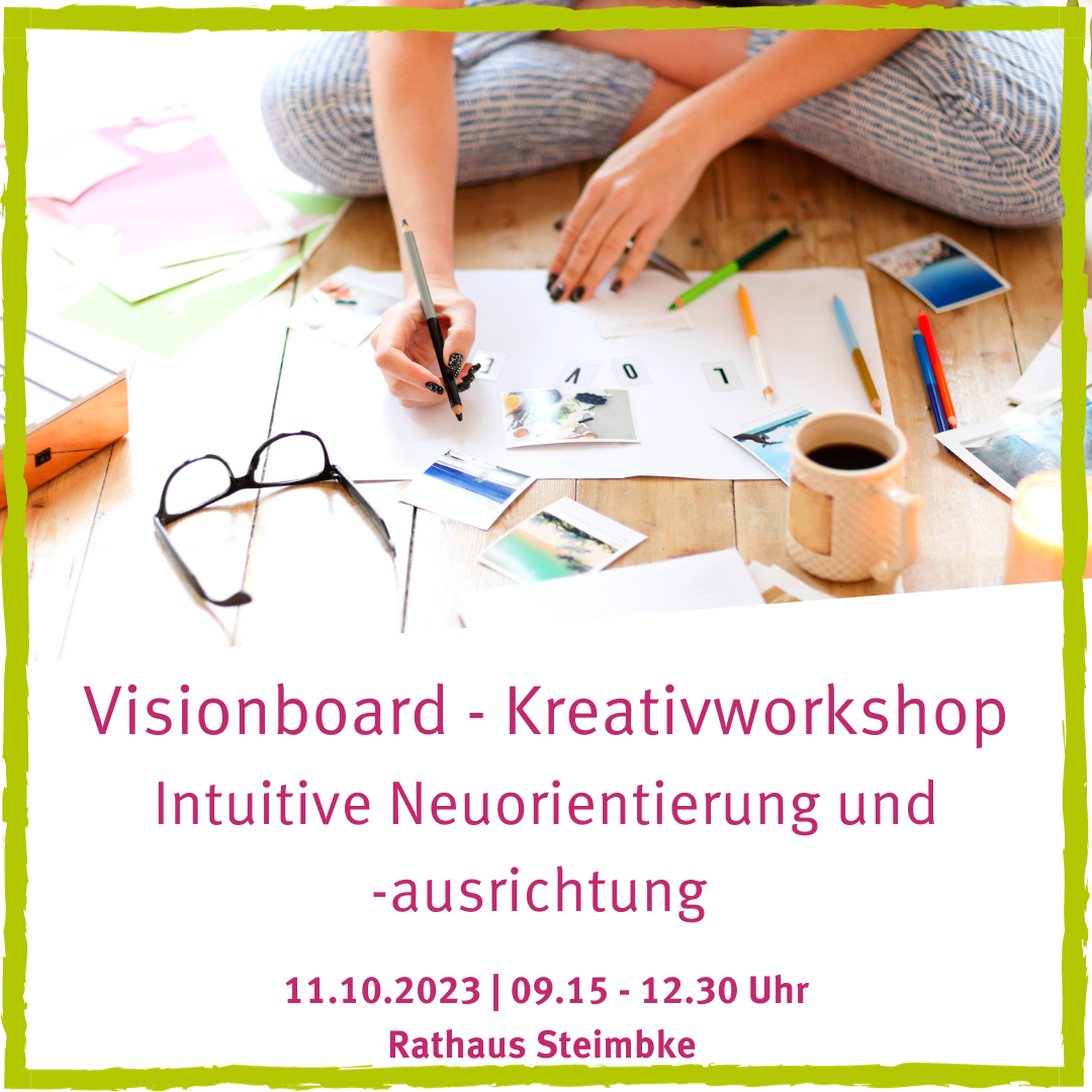 Intuitive Neuorientierung und -ausrichtung mit Hilfe eines Visionboards – Kreativworkshop