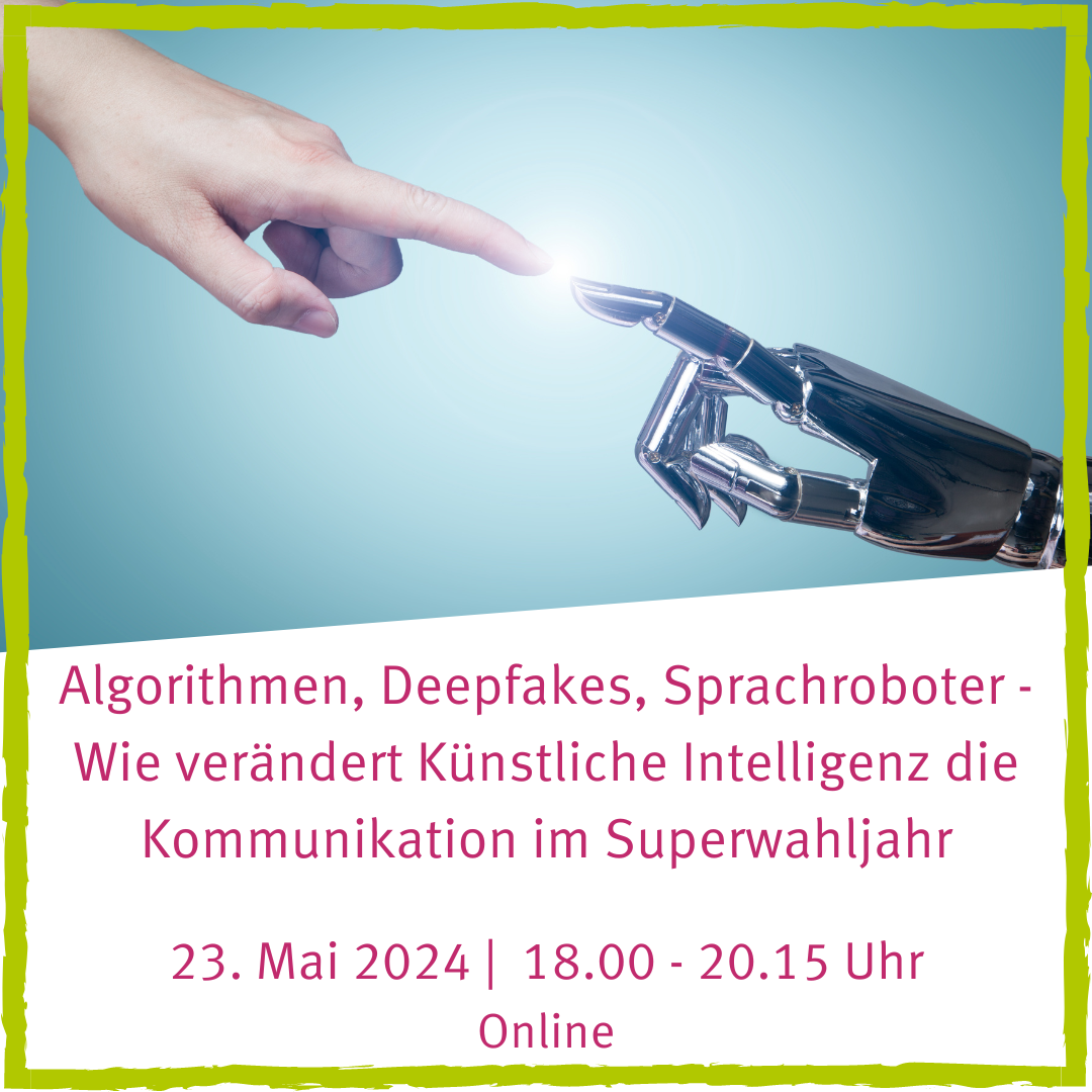 Algorithmen, Deepfakes, Sprachroboter – Wie verändert Künstliche Intelligenz die Kommunikation im Superwahljahr?